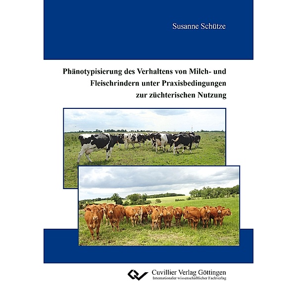 Phänotypisierung des Verhaltens von Milch- und Fleischrindern unter Praxisbedingungen zur züchterischen Nutzung, Susanne Schütze