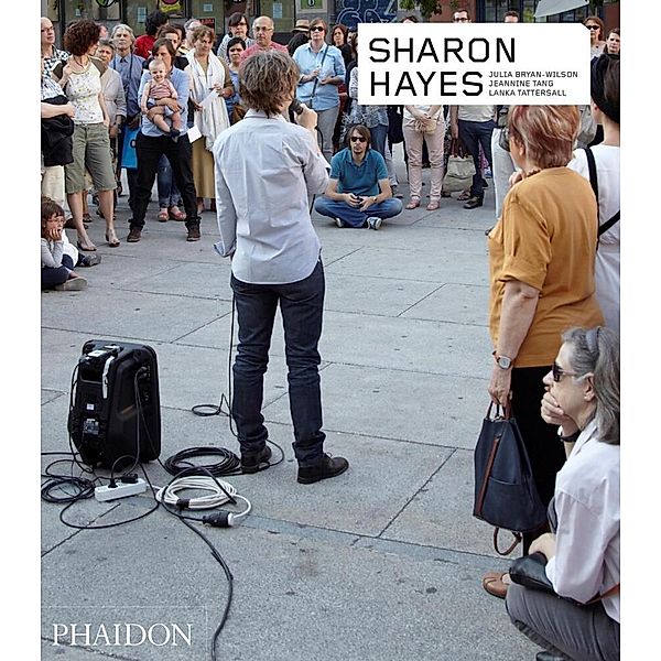 Phaidon Contemporary Artists Series / Sharon Hayes, Julia Bryan-Wilson, Jeannine Tang, Lanka Tattersall