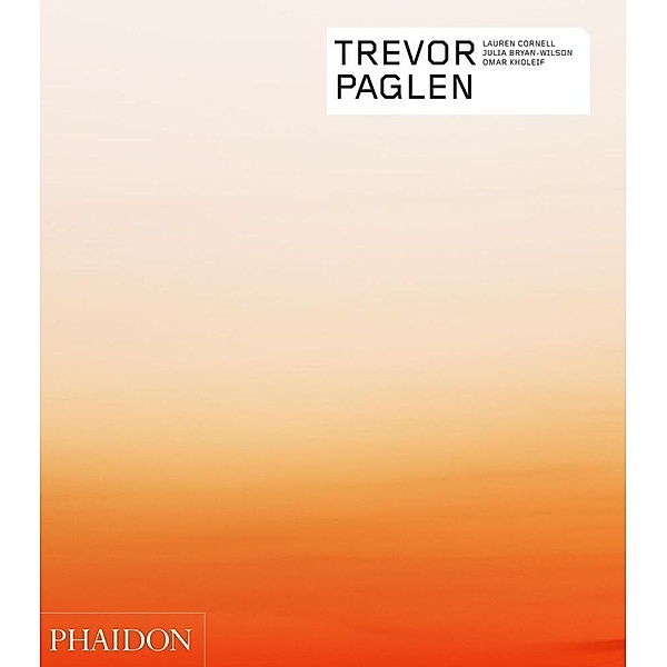 Phaidon Contemporary Artists Series / Trevor Paglen, Lauren Cornell, Julia Bryan-Wilson, Omar Kholeif
