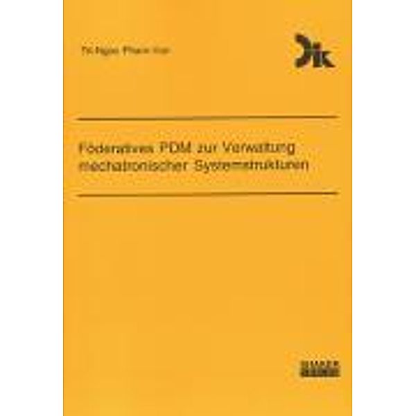 Pham-Van, T: Föderatives PDM zur Verwaltung mechatronischer, Tri-Ngoc Pham-Van
