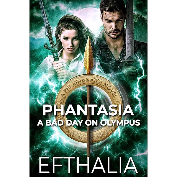 Phantasia: A Bad Day on Olympus (Phi Athanatoi, #2) / Phi Athanatoi, Efthalia