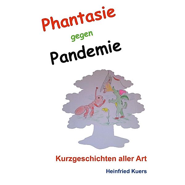 Phantasie gegen Pandemie, Heinfried Kuers