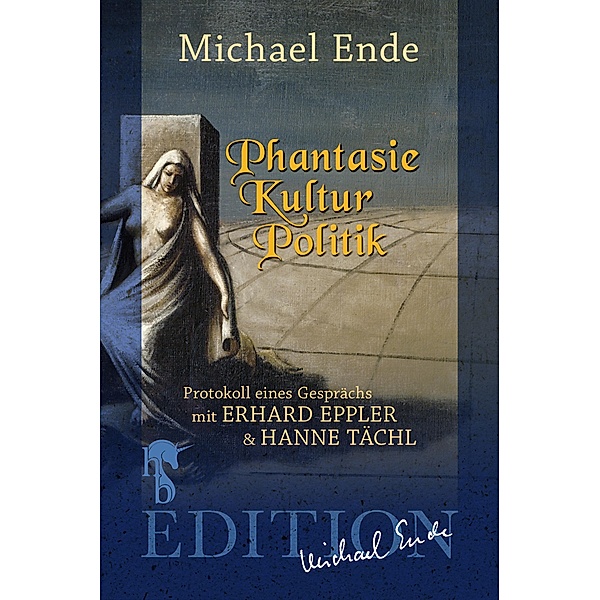 Phantasie/Kultur/Politik, Michael Ende, Hanne Tächl, Erhard Eppler