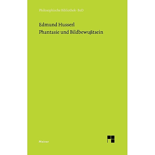 Phantasie und Bildbewusstsein / Philosophische Bibliothek Bd.576, Edmund Husserl