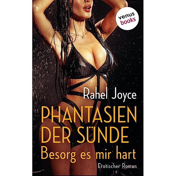 Phantasien der Sünde - Besorg es mir hart, Rahel Joyce