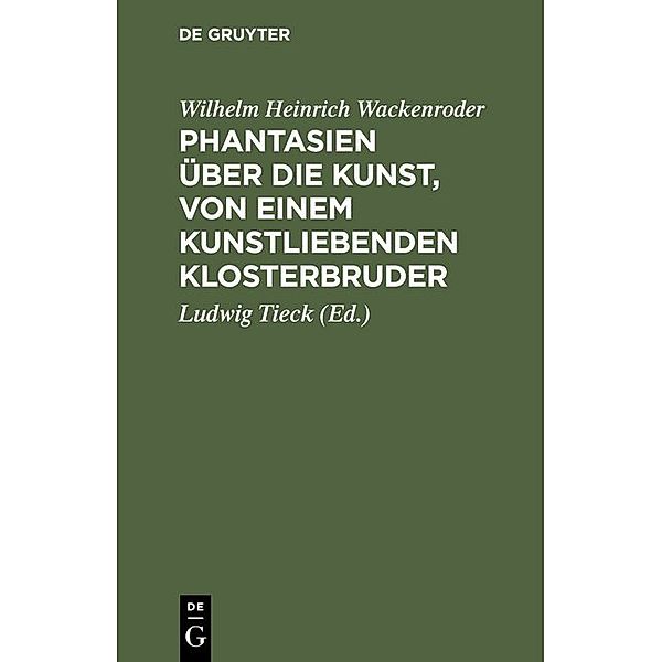 Phantasien über die Kunst, von einem kunstliebenden Klosterbruder, Wilhelm Heinrich Wackenroder