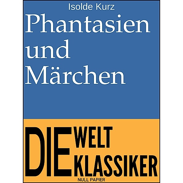 Phantasien und Märchen / Klassiker bei Null Papier, Isolde Kurz