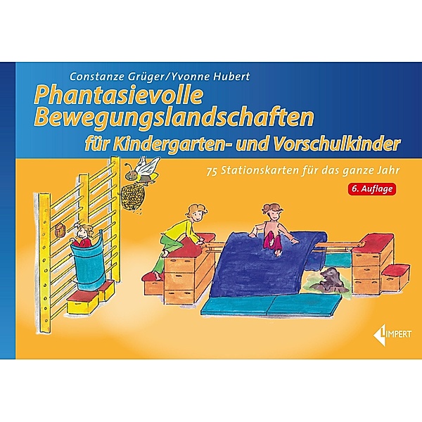 Phantasievolle Bewegungslandschaften für Kindergarten- und Vorschulkinder, Constanze Grüger, Yvonne Hubert