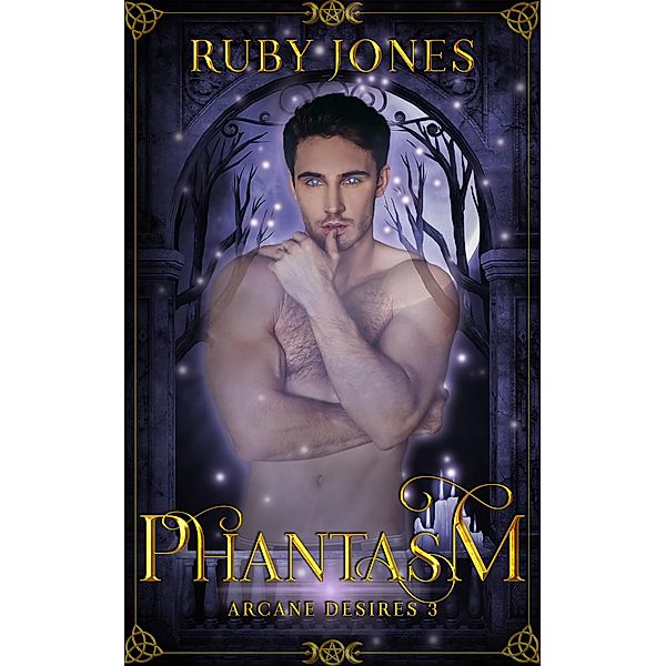 Phantasm (Arcane Desires, #3) / Arcane Desires, Ruby Jones