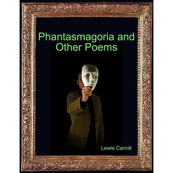 Phantasmagoria and Other Poems, Lewis Carroll