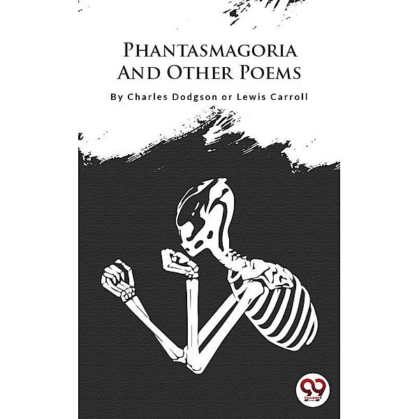 Phantasmagoria And Other Poems, Aka - Lewis Carroll Charles Dodgson