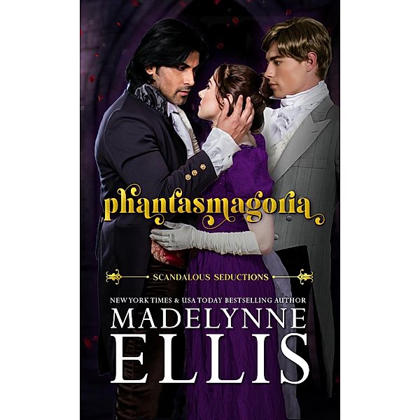 Phantasmagoria (Scandalous Seductions, #3) / Scandalous Seductions, Madelynne Ellis