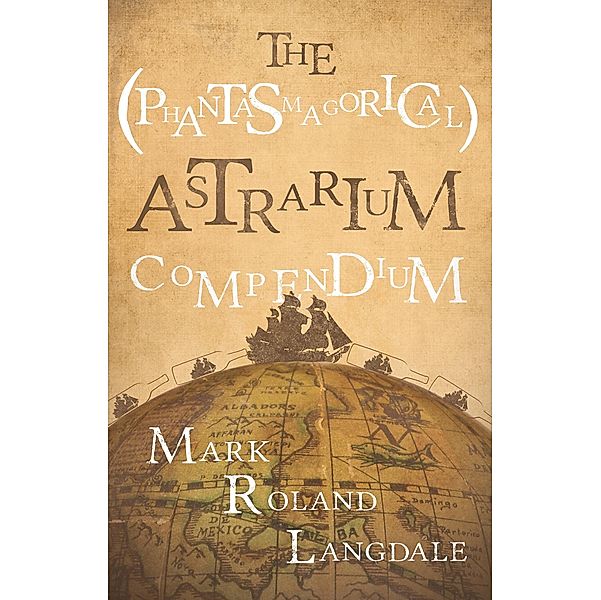 (Phantasmagorical) Astrarium Compendium / Matador, Mark Roland Langdale