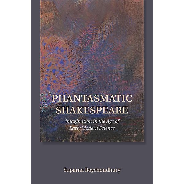Phantasmatic Shakespeare, Suparna Roychoudhury