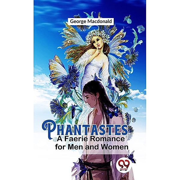 Phantastes A Faerie Romance For Men and Women, George Macdonald