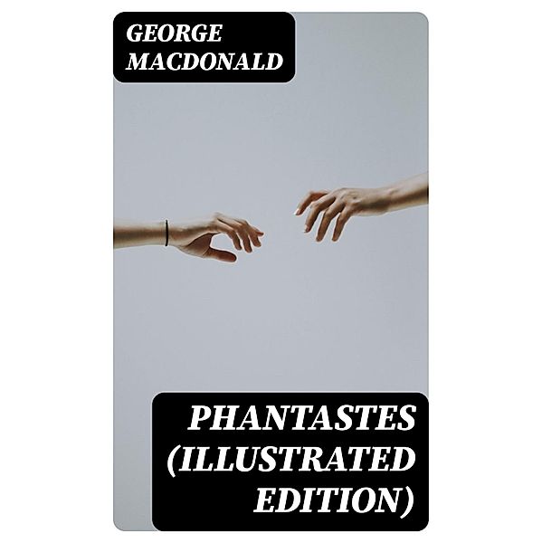 Phantastes (Illustrated Edition), George Macdonald