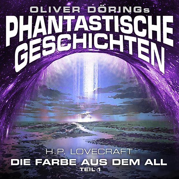 Phantastische Geschichten - 1 - Die Farbe aus dem All, H. P. Lovecraft, Oliver Döring