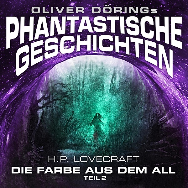Phantastische Geschichten - 2 - Die Farbe aus dem All, H. P. Lovecraft, Oliver Döring