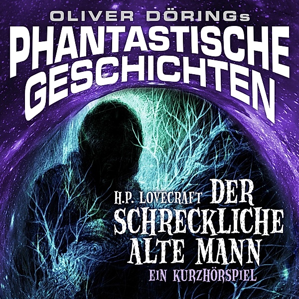 Phantastische Geschichten - Phantastische Geschichten, Der schreckliche alte Mann, Oliver Döring, H.p. Lovecraft