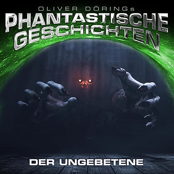 Phantastische Geschichten - Phantastische Geschichten, Der Ungebetene, Oliver Döring