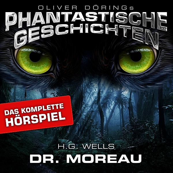 Phantastische Geschichten - Phantastische Geschichten, Dr. Moreau - Das komplette Hörspiel, Oliver Döring