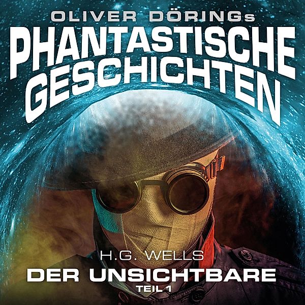 Phantastische Geschichten - Phantastische Geschichten, Der Unsichtbare, Teil 1, Oliver Döring, H.G. Wells