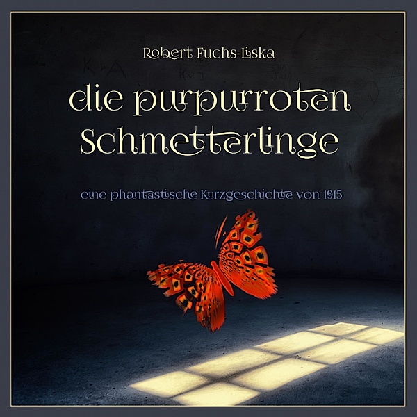 phantastische Kurzgeschichten von 1890 bis 1945 - 1 - Die purpurroten Schmetterlinge, Robert Fuchs-Liska
