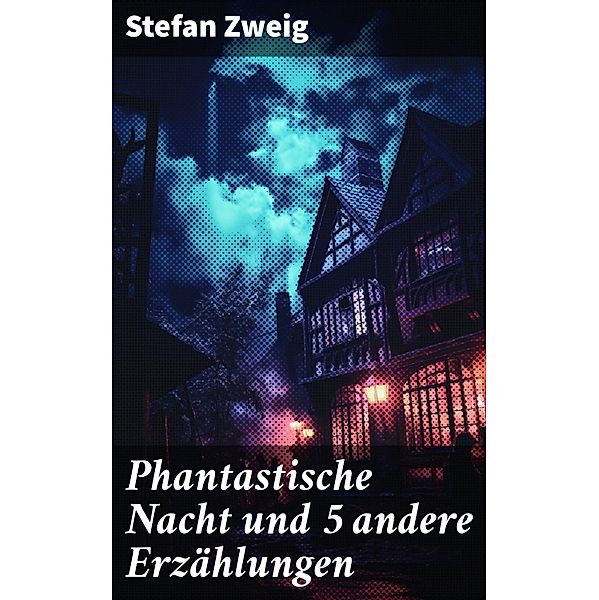 Phantastische Nacht und 5 andere Erzählungen, Stefan Zweig