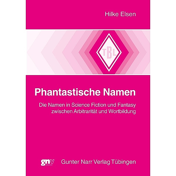 Phantastische Namen / Tübinger Beiträge zur Linguistik (TBL) Bd.509, Hilke Elsen