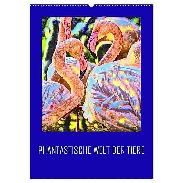 Phantastische Welt der Tiere (Wandkalender 2024 DIN A2 hoch), CALVENDO Monatskalender, reinhard sock