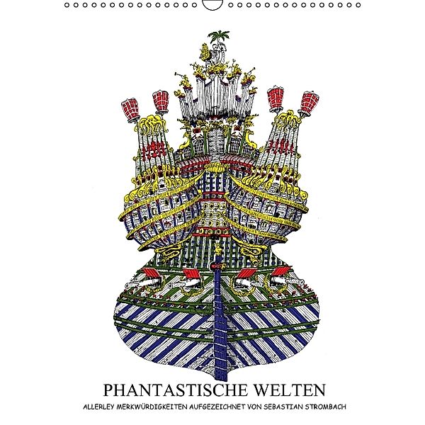 PHANTASTISCHE WELTEN (Wandkalender 2014 DIN A3 hoch), Sebastian Strombach