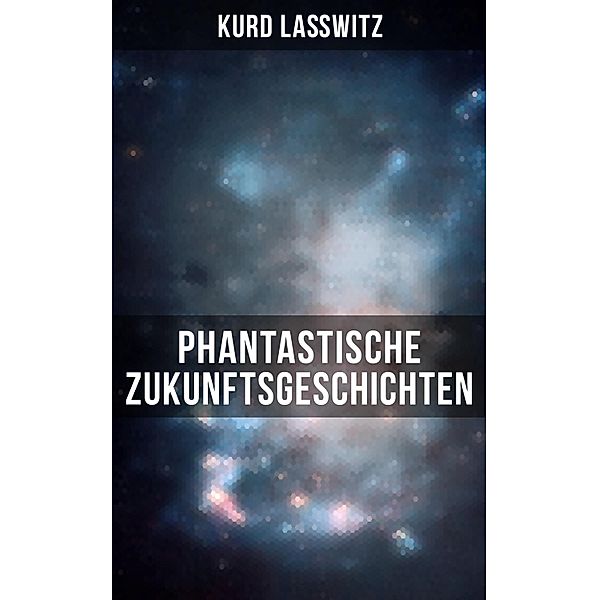 Phantastische Zukunftsgeschichten, Kurd Lasswitz