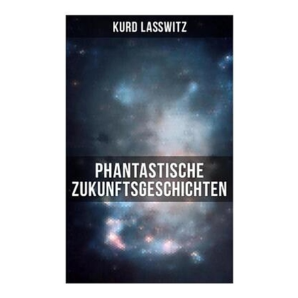 Phantastische Zukunftsgeschichten, Kurd Lasswitz
