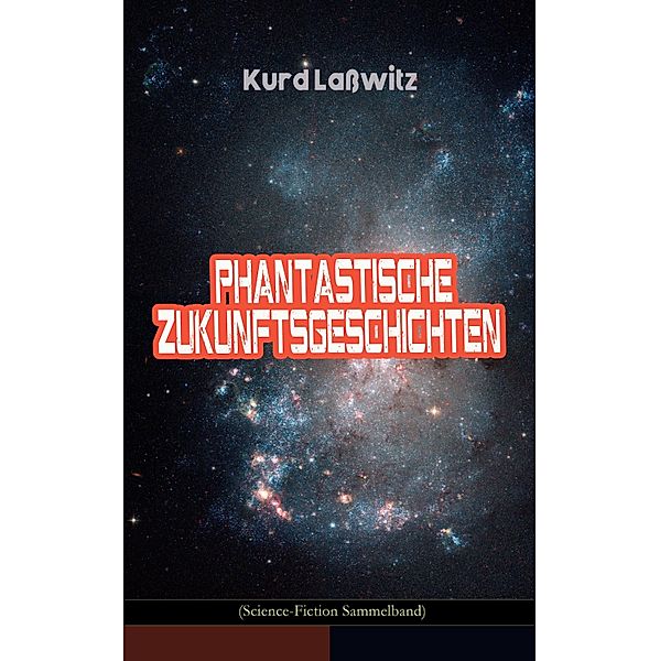 Phantastische Zukunftsgeschichten (Science-Fiction Sammelband), Kurd Laßwitz