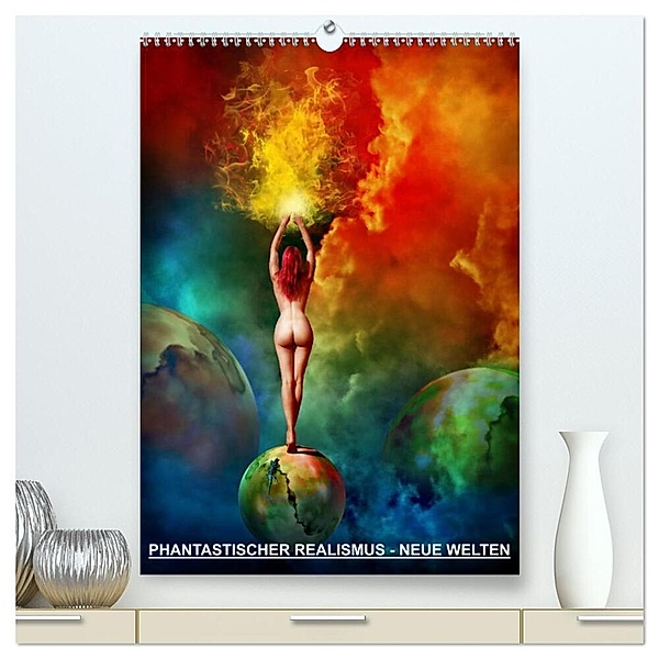 PHANTASTISCHER REALISMUS - NEUE WELTEN (hochwertiger Premium Wandkalender 2024 DIN A2 hoch), Kunstdruck in Hochglanz, Michael Borgulat
