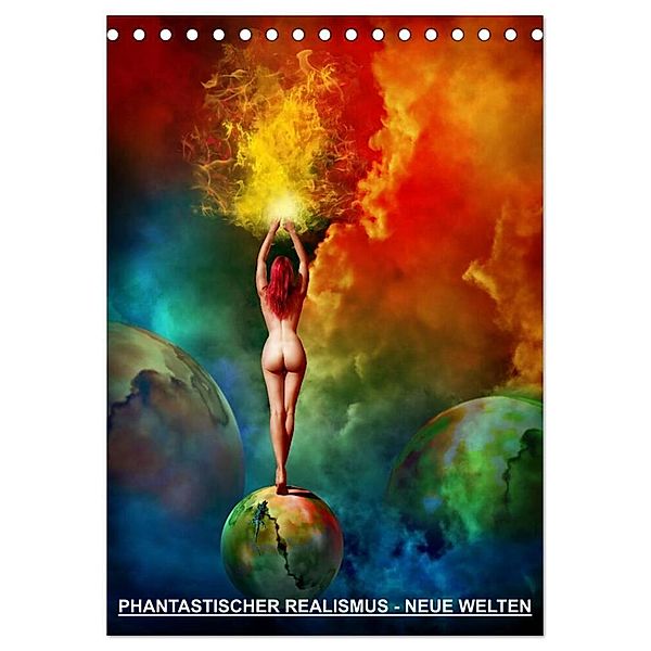 PHANTASTISCHER REALISMUS - NEUE WELTEN (Tischkalender 2024 DIN A5 hoch), CALVENDO Monatskalender, Michael Borgulat