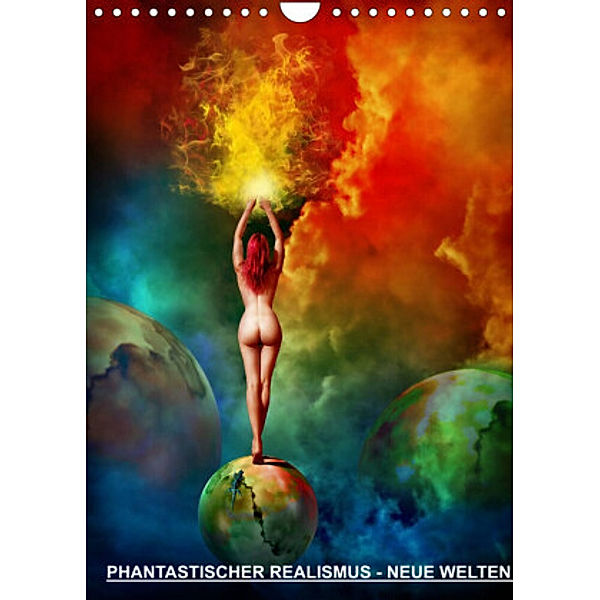 PHANTASTISCHER REALISMUS - NEUE WELTEN (Wandkalender 2022 DIN A4 hoch), Michael Borgulat