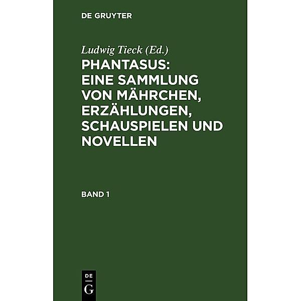 Phantasus: Eine Sammlung von Mährchen, Erzählungen, Schauspielen und Novellen