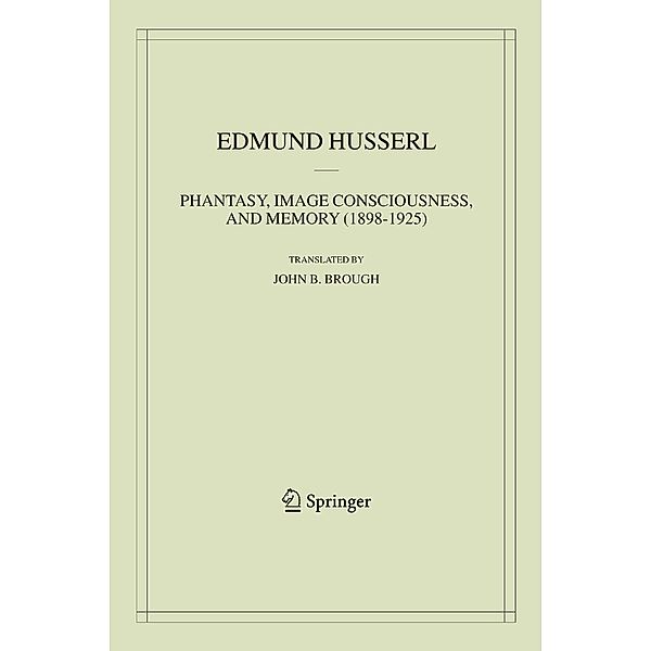 Phantasy, Image Consciousness, and Memory (1898-1925) / Husserliana: Edmund Husserl - Collected Works Bd.11, Edmund Husserl