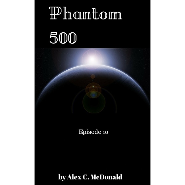Phantom 500: Phantom 500: Episode 10, Alex C. McDonald