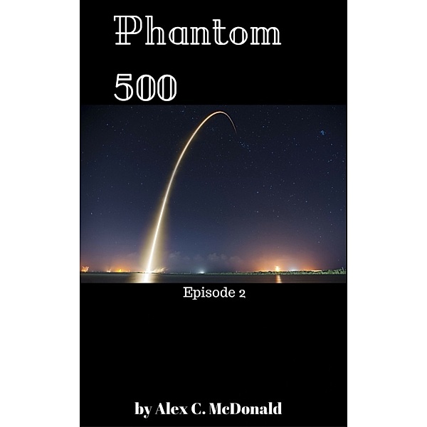 Phantom 500: Phantom 500: Episode 2, Alex C. McDonald