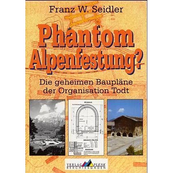 Phantom Alpenfestung?, Franz W. Seidler