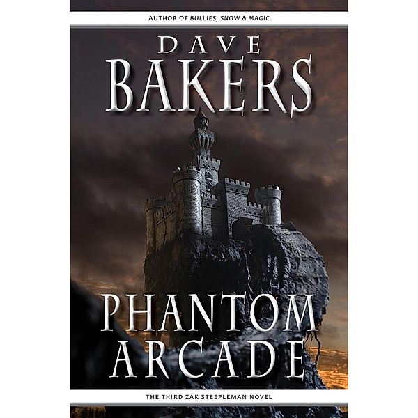 Phantom Arcade: The Third Zak Steepleman Novel, Dave Bakers