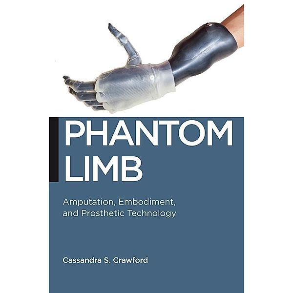 Phantom Limb / Biopolitics Bd.16, Cassandra S. Crawford
