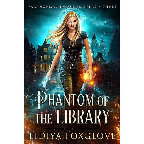 Phantom of the Library (Paranormal House Flippers, #3) / Paranormal House Flippers, Lidiya Foxglove
