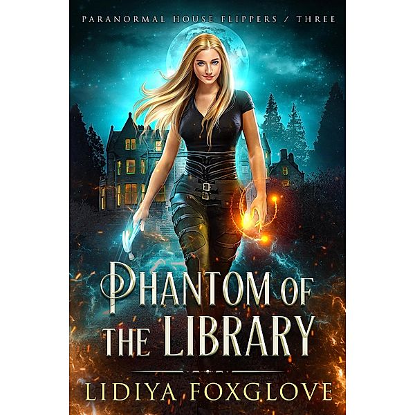 Phantom of the Library (Paranormal House Flippers, #3) / Paranormal House Flippers, Lidiya Foxglove