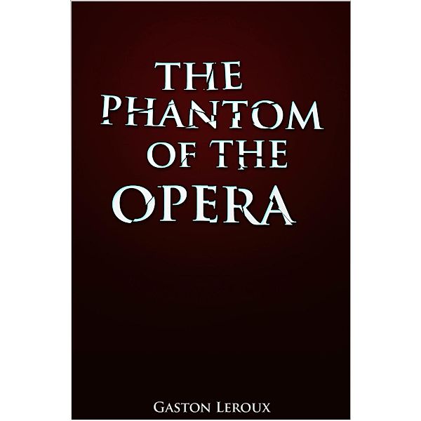 Phantom of the Opera, Gaston Leroux