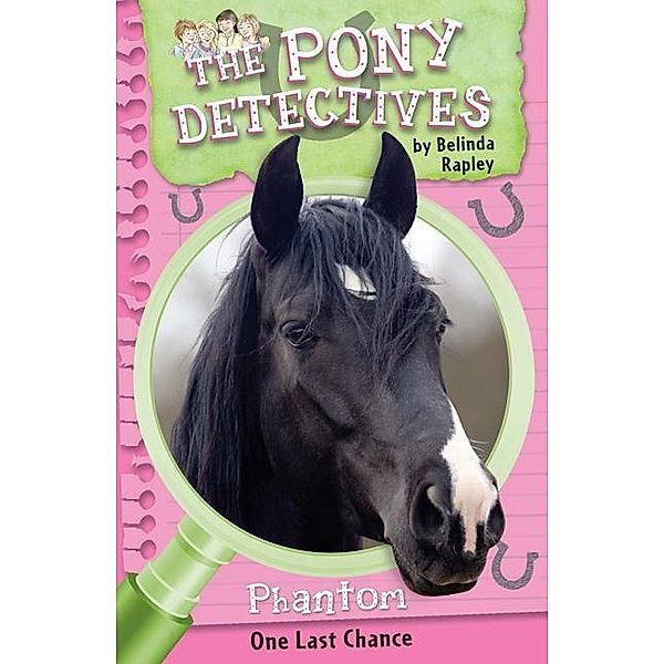 Phantom: One Last Chance / The Pony Detectives Bd.4, Belinda Rapley