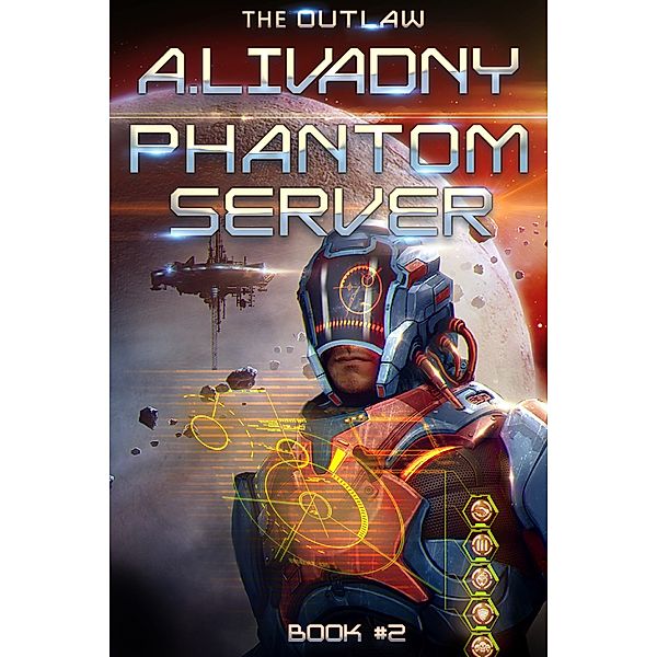 Phantom Server: The Outlaw (Phantom Server: Book #2) LitRPG series, Andrei Livadny