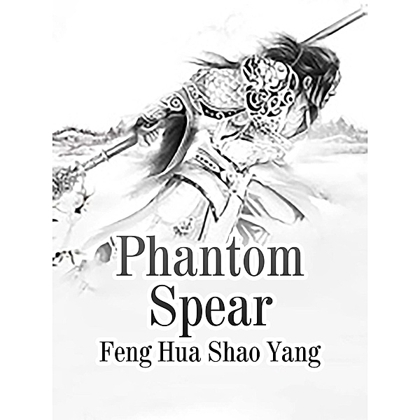 Phantom Spear, Feng HuaShaoYang